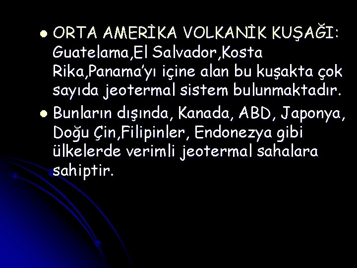 ORTA AMERİKA VOLKANİK KUŞAĞI: Guatelama, El Salvador, Kosta Rika, Panama’yı içine alan bu kuşakta