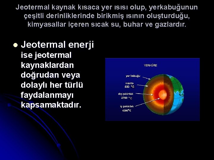 Jeotermal kaynak kısaca yer ısısı olup, yerkabuğunun çeşitli derinliklerinde birikmiş ısının oluşturduğu, kimyasallar içeren