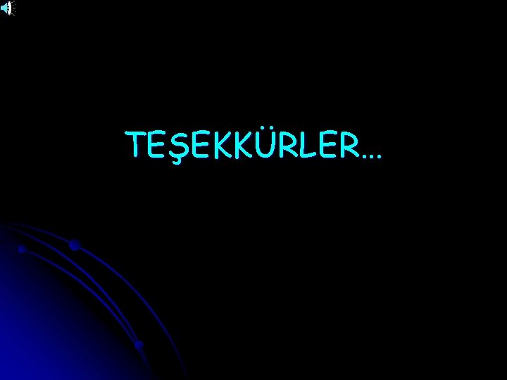 TEŞEKKÜRLER… 