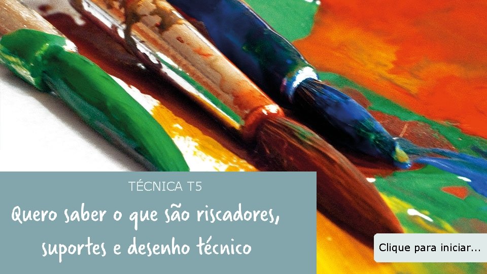 TÉCNICA T 5 Clique para iniciar. . . TÉCNICA T 5 Clique para iniciar. . .