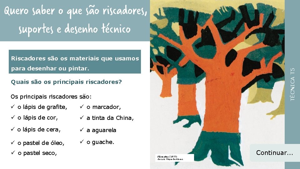 Riscadores são os materiais que usamos TÉCNICA T 5 para desenhar ou pintar. Quais Riscadores são os materiais que usamos TÉCNICA T 5 para desenhar ou pintar. Quais