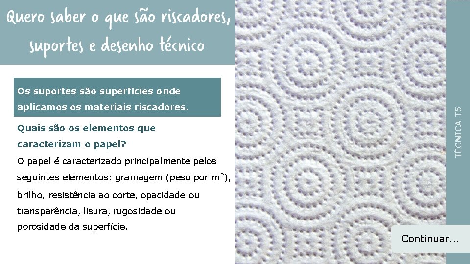 aplicamos os materiais riscadores. Quais são os elementos que caracterizam o papel? O papel aplicamos os materiais riscadores. Quais são os elementos que caracterizam o papel? O papel
