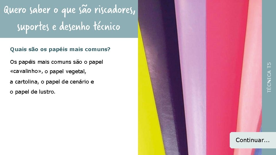 Os papéis mais comuns são o papel «cavalinho» , o papel vegetal, a cartolina, Os papéis mais comuns são o papel «cavalinho» , o papel vegetal, a cartolina,