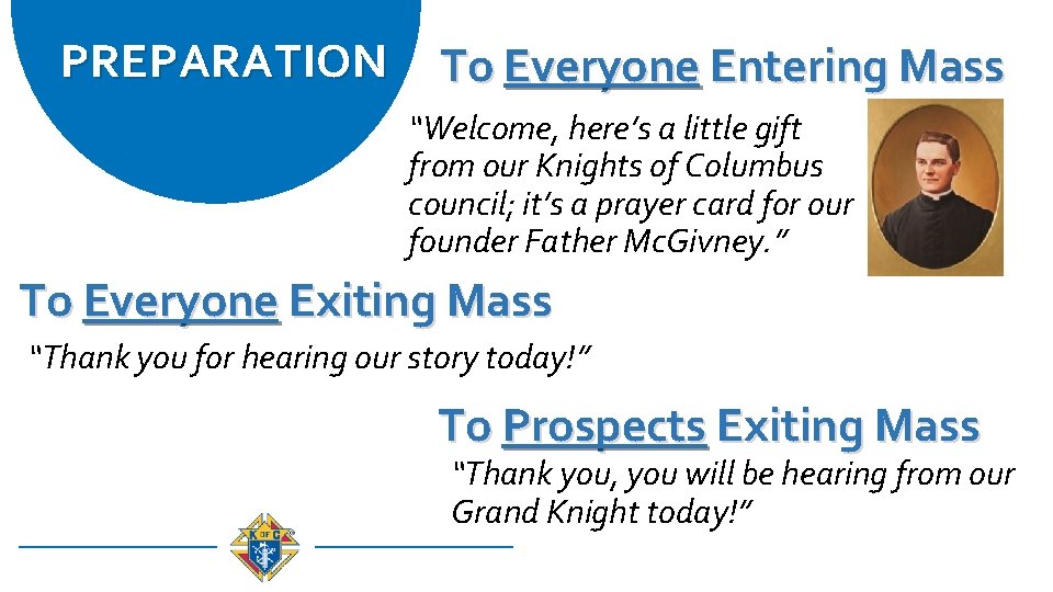 PREPARATION To Everyone Entering Mass “Welcome, here’s a little gift from our Knights of