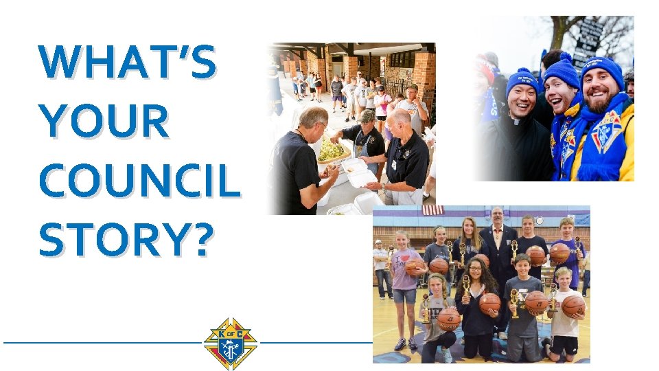 WHAT’S YOUR COUNCIL STORY? 