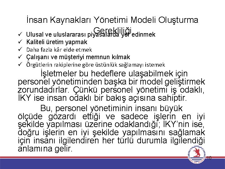 ü ü ü İnsan Kaynakları Yönetimi Modeli Oluşturma Gerekliliği Ulusal ve uluslararası piyasalarda yer