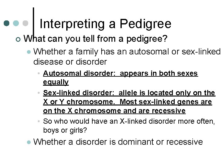 Interpreting a Pedigree ¢ What can you tell from a pedigree? l Whether a