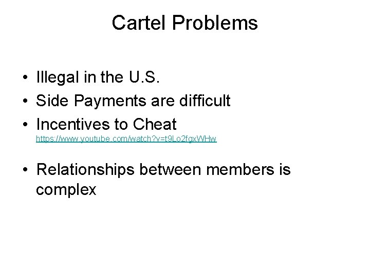 Cartel Problems • Illegal in the U. S. • Side Payments are difficult •