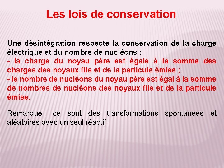 Les lois de conservation Une désintégration respecte la conservation de la charge électrique et