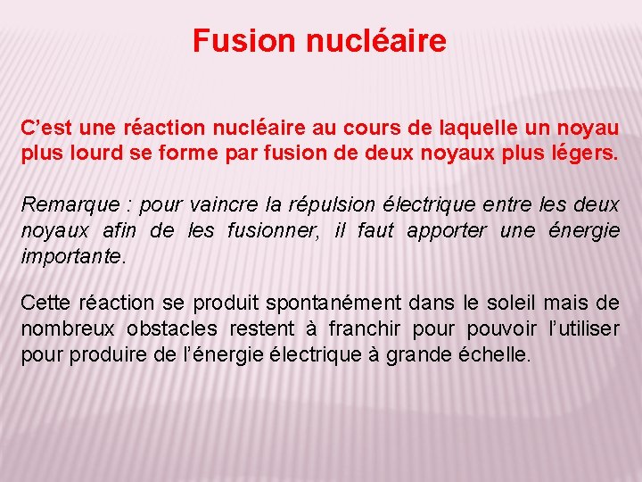 Fusion nucléaire C’est une réaction nucléaire au cours de laquelle un noyau plus lourd