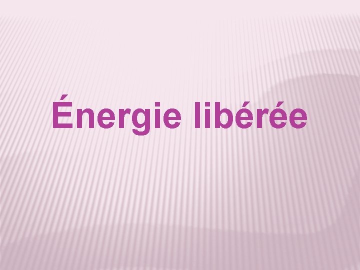 Énergie libérée 