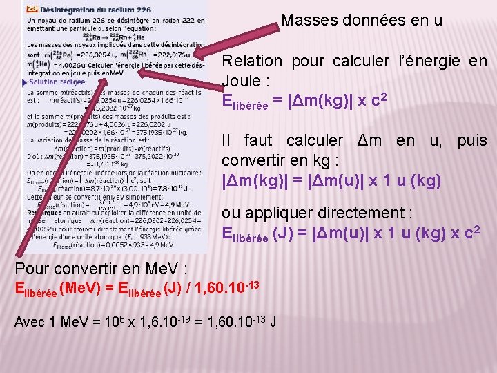 Masses données en u Relation pour calculer l’énergie en Joule : Elibérée = |Δm(kg)|