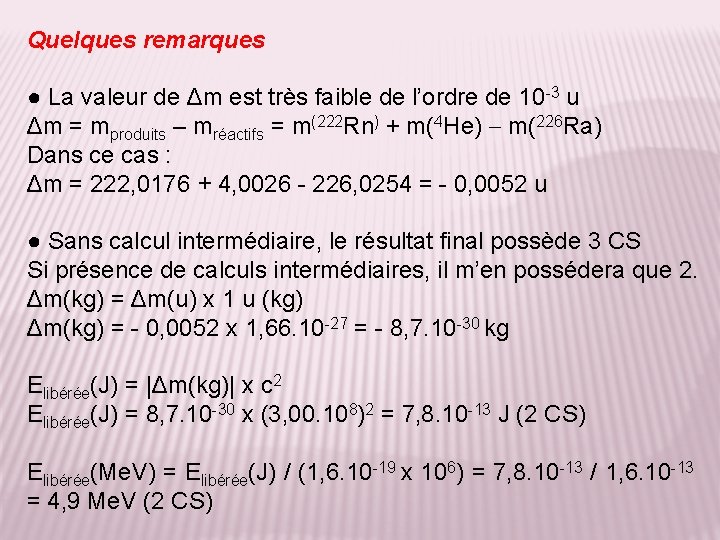 Quelques remarques ● La valeur de Δm est très faible de l’ordre de 10