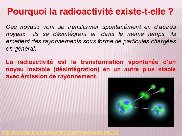 Pourquoi la radioactivité existe-t-elle ? Ces noyaux vont se transformer spontanément en d’autres noyaux