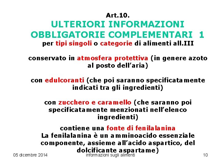 Art. 10. ULTERIORI INFORMAZIONI OBBLIGATORIE COMPLEMENTARI 1 per tipi singoli o categorie di alimenti