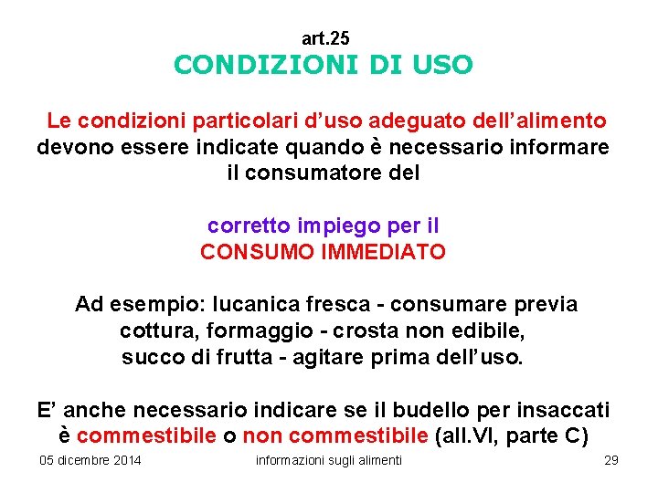 art. 25 CONDIZIONI DI USO Le condizioni particolari d’uso adeguato dell’alimento devono essere indicate