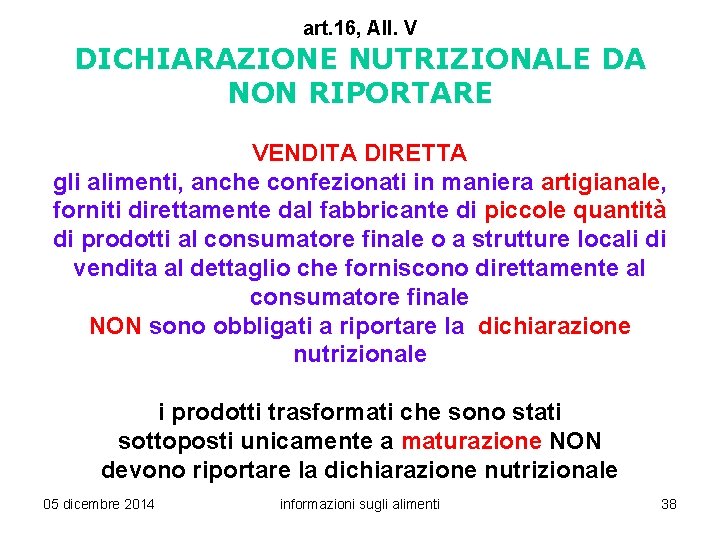 art. 16, All. V DICHIARAZIONE NUTRIZIONALE DA NON RIPORTARE VENDITA DIRETTA gli alimenti, anche