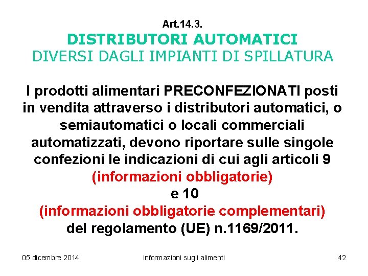 Art. 14. 3. DISTRIBUTORI AUTOMATICI DIVERSI DAGLI IMPIANTI DI SPILLATURA I prodotti alimentari PRECONFEZIONATI
