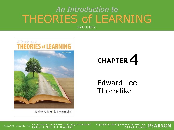 An Introduction to THEORIES of LEARNING Ninth Edition CHAPTER 4 Edward Lee Thorndike An