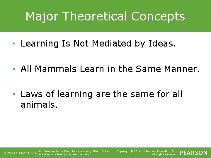 Major Theoretical Concepts • Learning Is Not Mediated by Ideas. • All Mammals Learn