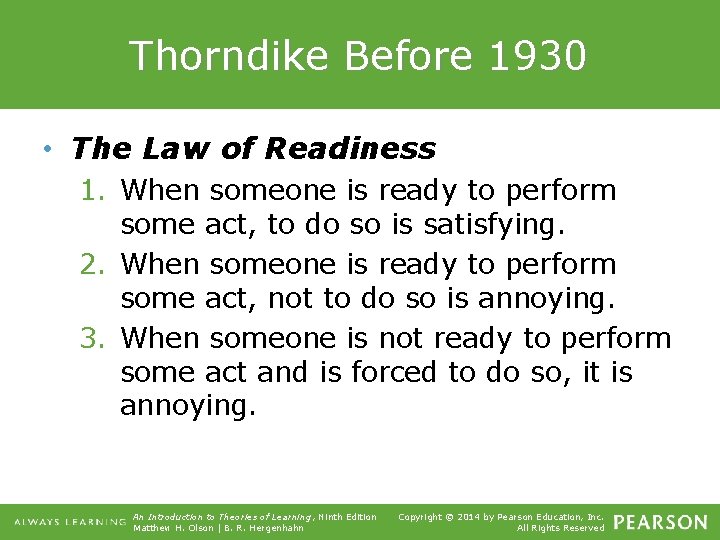 Thorndike Before 1930 • The Law of Readiness 1. When someone is ready to
