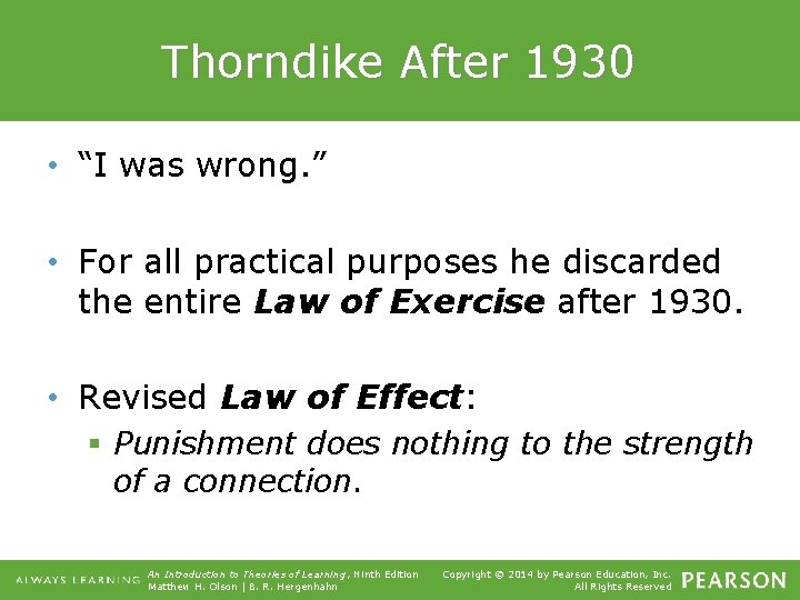 Thorndike After 1930 • “I was wrong. ” • For all practical purposes he