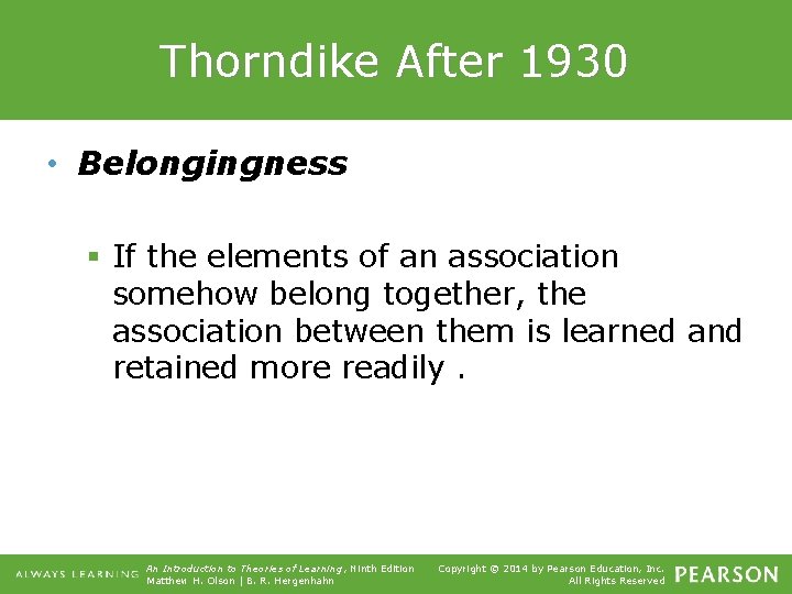 Thorndike After 1930 • Belongingness § If the elements of an association somehow belong