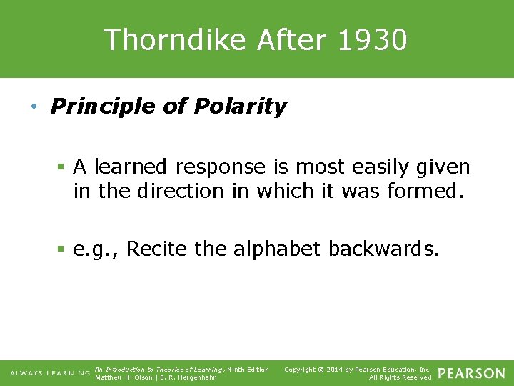 Thorndike After 1930 • Principle of Polarity § A learned response is most easily