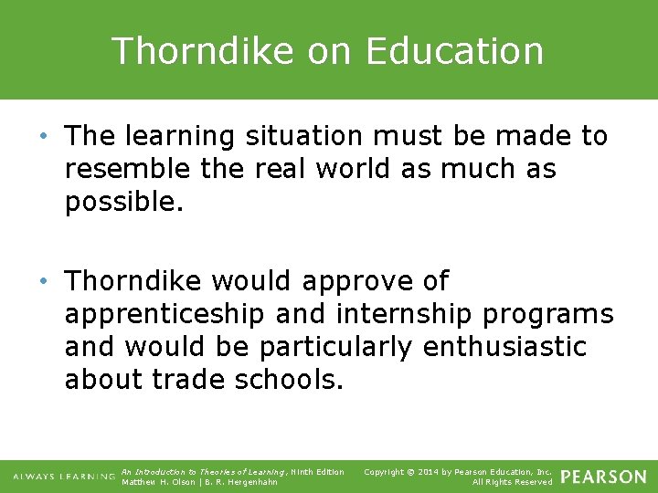 Thorndike on Education • The learning situation must be made to resemble the real