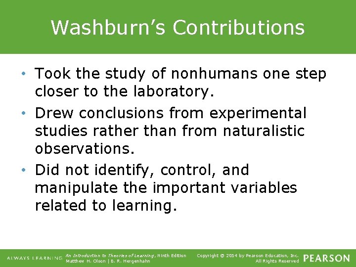 Washburn’s Contributions • Took the study of nonhumans one step closer to the laboratory.