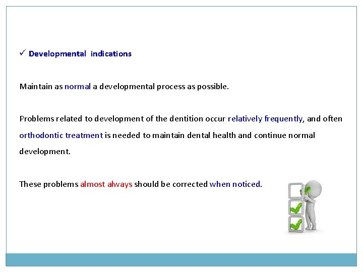 ü Developmental indications Maintain as normal a developmental process as possible. Problems related to ü Developmental indications Maintain as normal a developmental process as possible. Problems related to