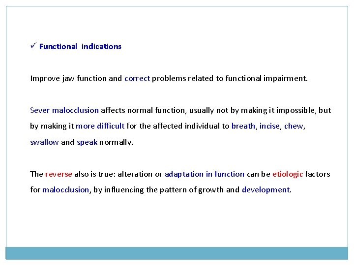 ü Functional indications Improve jaw function and correct problems related to functional impairment. Sever ü Functional indications Improve jaw function and correct problems related to functional impairment. Sever