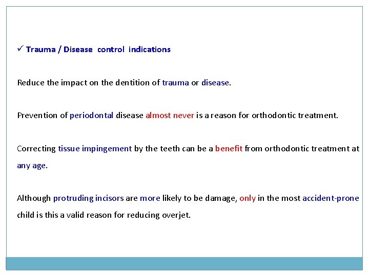 ü Trauma / Disease control indications Reduce the impact on the dentition of trauma ü Trauma / Disease control indications Reduce the impact on the dentition of trauma