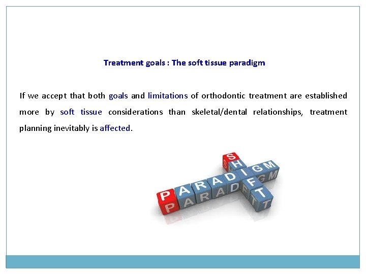 Treatment goals : The soft tissue paradigm If we accept that both goals and Treatment goals : The soft tissue paradigm If we accept that both goals and