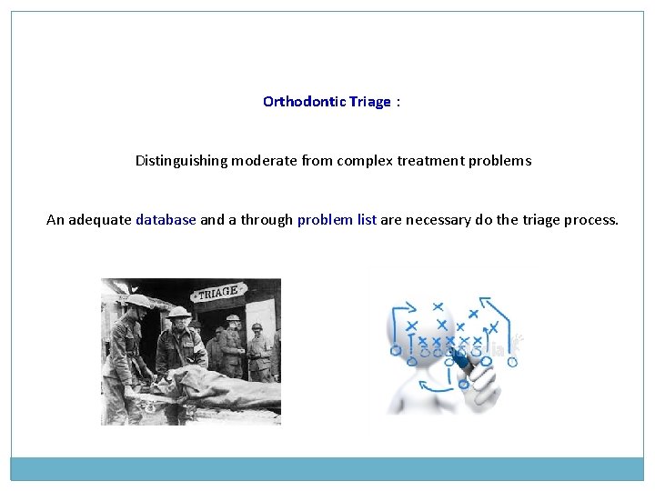 Orthodontic Triage : Distinguishing moderate from complex treatment problems An adequate database and a Orthodontic Triage : Distinguishing moderate from complex treatment problems An adequate database and a
