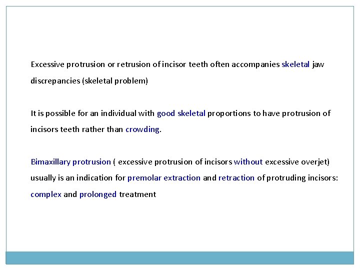 Excessive protrusion or retrusion of incisor teeth often accompanies skeletal jaw discrepancies (skeletal problem) Excessive protrusion or retrusion of incisor teeth often accompanies skeletal jaw discrepancies (skeletal problem)