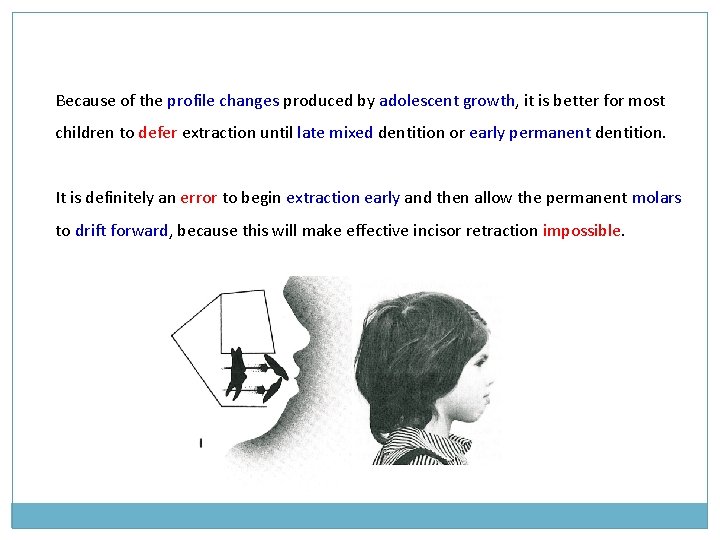 Because of the profile changes produced by adolescent growth, it is better for most Because of the profile changes produced by adolescent growth, it is better for most