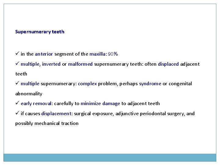 Supernumerary teeth ü in the anterior segment of the maxilla: 90% ü multiple, inverted Supernumerary teeth ü in the anterior segment of the maxilla: 90% ü multiple, inverted