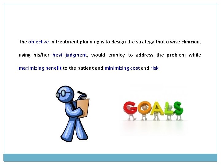 The objective in treatment planning is to design the strategy that a wise clinician, The objective in treatment planning is to design the strategy that a wise clinician,