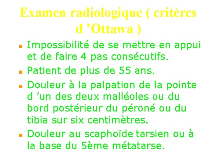 Examen radiologique ( critères d ’Ottawa ) n n Impossibilité de se mettre en