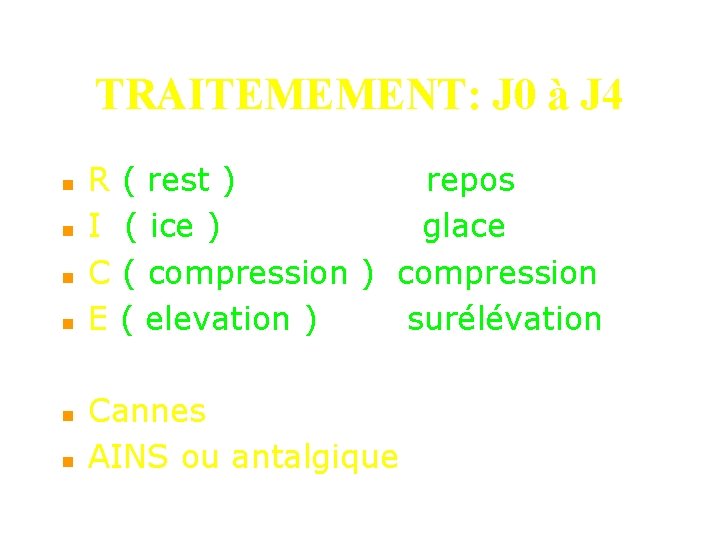 TRAITEMEMENT: J 0 à J 4 n n n R ( rest ) repos