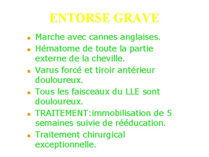 ENTORSE GRAVE n n n Marche avec cannes anglaises. Hématome de toute la partie