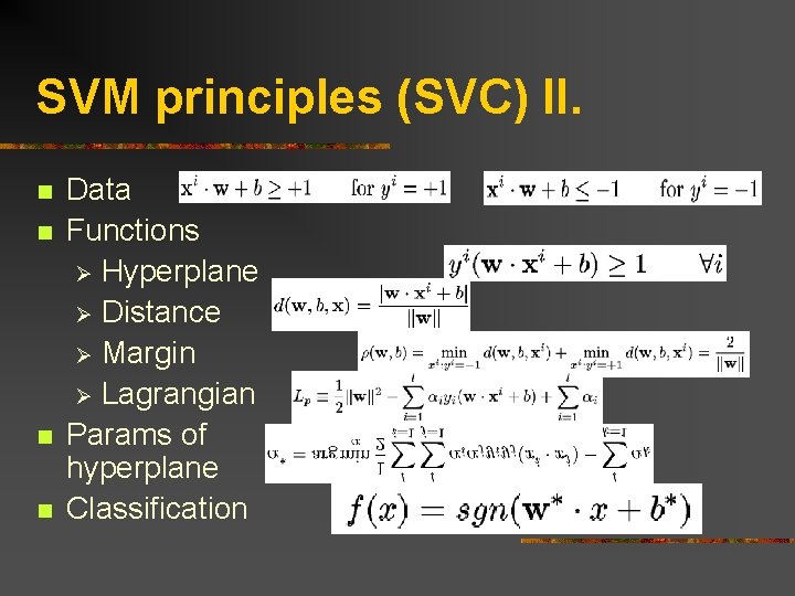 SVM principles (SVC) II. n n Data Functions Ø Hyperplane Ø Distance Ø Margin