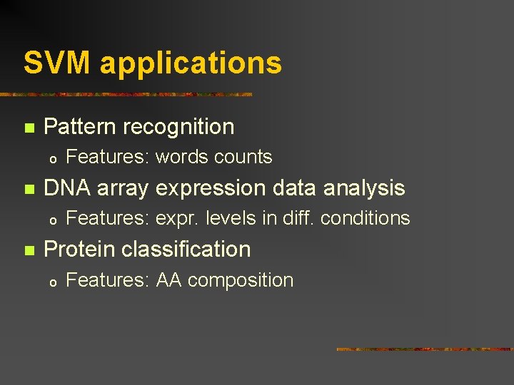 SVM applications n Pattern recognition o n DNA array expression data analysis o n