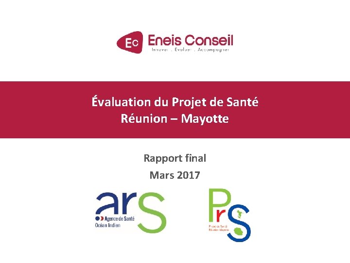 Évaluation du Projet de Santé Réunion – Mayotte Rapport final Mars 2017 