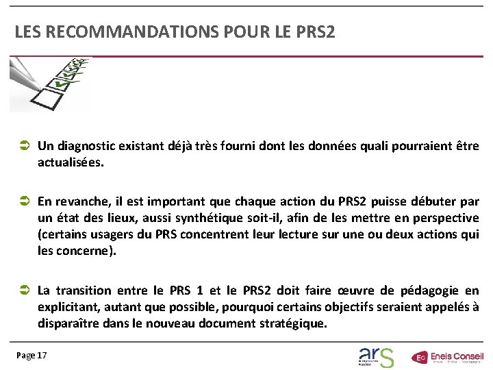 LES RECOMMANDATIONS POUR LE PRS 2 Ü Un diagnostic existant déjà très fourni dont