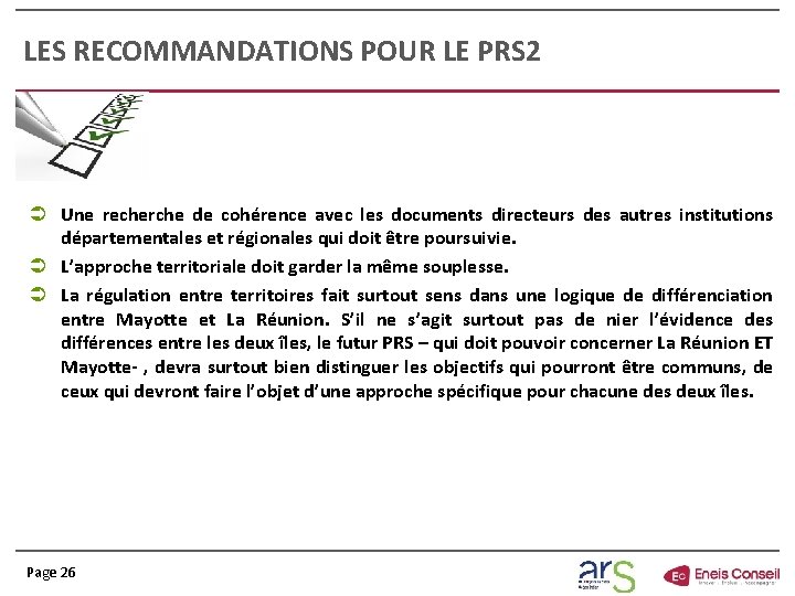 LES RECOMMANDATIONS POUR LE PRS 2 Ü Une recherche de cohérence avec les documents