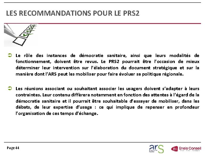 LES RECOMMANDATIONS POUR LE PRS 2 Ü Le rôle des instances de démocratie sanitaire,