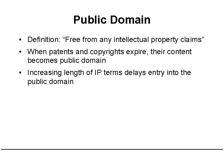 Public Domain • Definition: “Free from any intellectual property claims” • When patents and Public Domain • Definition: “Free from any intellectual property claims” • When patents and