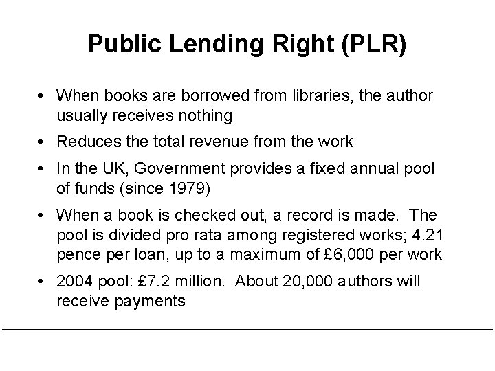 Public Lending Right (PLR) • When books are borrowed from libraries, the author usually Public Lending Right (PLR) • When books are borrowed from libraries, the author usually
